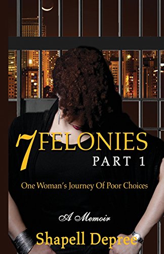 7 Felonies One Woman's Journey Of Poor Choices [Paperback]