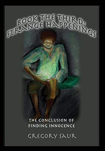 Book the Third  The Conclusion of Finding Innocence Strange Happenings [Hardcover]