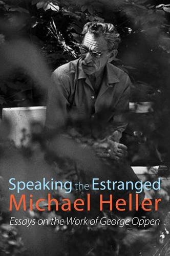 Speaking the Estranged Essays on the Poetry of George Oppen [Paperback]