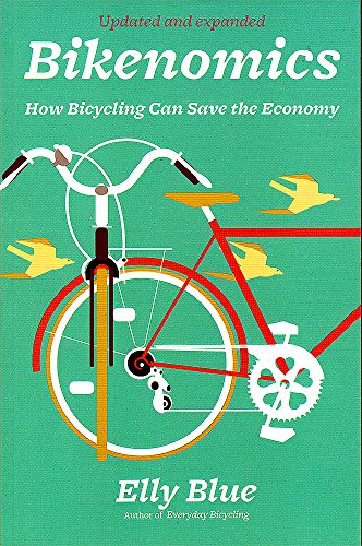 Bikenomics: How Bicycling Can Save the Economy [Paperback]