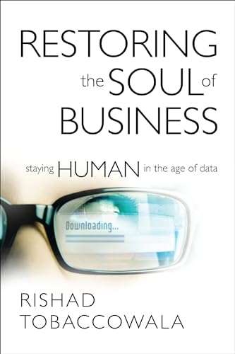 Restoring the Soul of Business: Staying Human in the Age of Data [Hardcover]