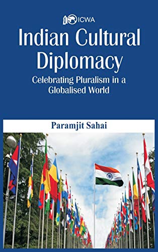 Indian Cultural Diplomacy Celebrating Pluralism in a Globalised World [Hardcover]