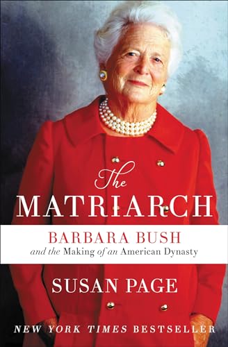 The Matriarch: Barbara Bush and the Making of an American Dynasty [Paperback]