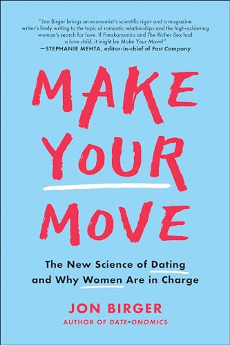 Make Your Move: The New Science of Dating and Why Women Are in Charge [Paperback]