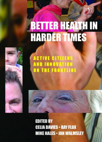 Better Health in Harder Times Active Citizens and Innovation on the Frontline [Paperback]