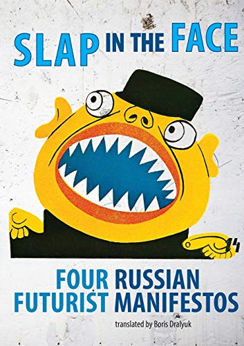 Slap In The Face Four Russian Futurist Manifestos [Paperback]