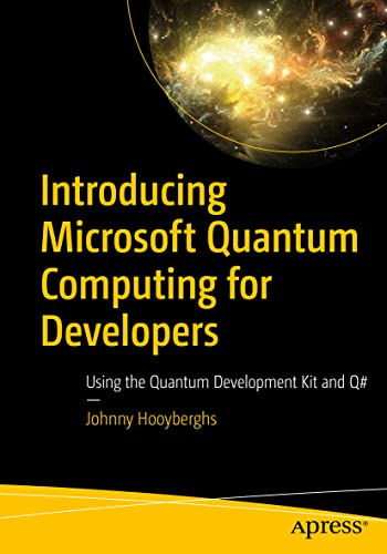 Introducing Microsoft Quantum Computing for Developers: Using the Quantum Develo [Paperback]