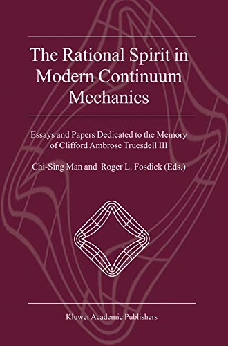 The Rational Spirit in Modern Continuum Mechanics: Essays and Papers Dedicated t [Paperback]