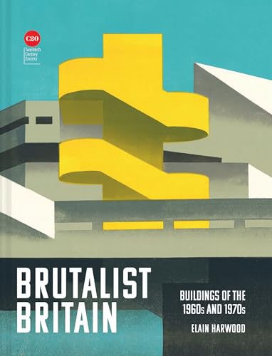 Brutalist Britain: Buildings of the 1960s and 1970s [Hardcover]