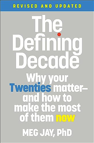 The Defining Decade: Why Your Twenties Matter--And How to Make the Most of Them  [Paperback]