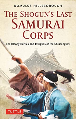 The Shogun's Last Samurai Corps: The Bloody Battles and Intrigues of the Shinsen [Paperback]