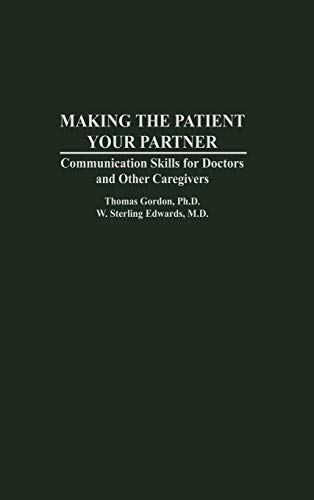 Making the Patient Your Partner Communication Skills for Doctors and Other Care [Hardcover]