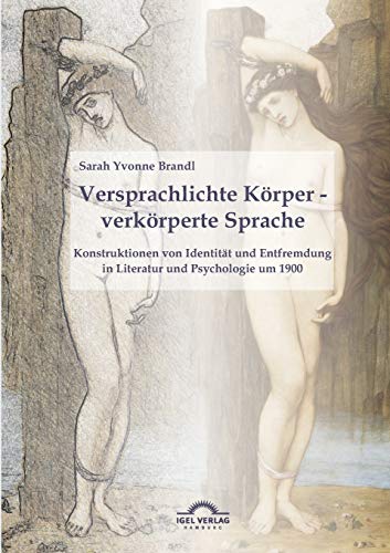 Versprachlichte Krper - Verkrperte Sprache Konstruktionen Von Identitt Und E [Paperback]