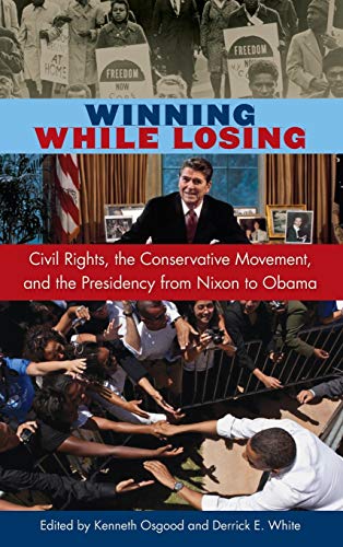 Winning While Losing Civil Rights, the Conservative Movement, and the Presidenc [Hardcover]