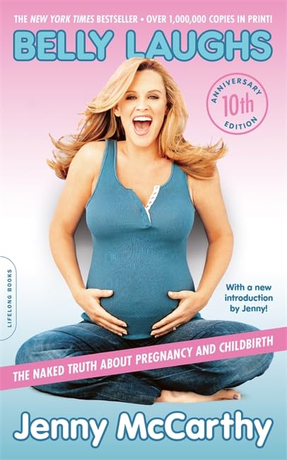 Belly Laughs (10th anniversary edition): The Naked Truth about Pregnancy and Chi [Paperback]