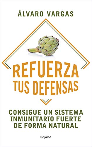 Refuerza tus defensas: Consigue un sistema inmunitario fuerte de forma natural / [Paperback]