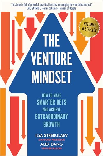 The Venture Mindset: How to Make Smarter Bets and Achieve Extraordinary Growth [Hardcover]