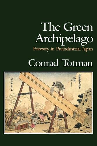 The Green Archipelago Forestry in Pre-Industrial Japan [Hardcover]