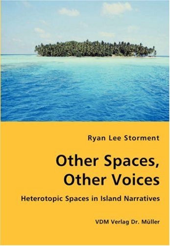 Other Spaces, Other Voices - Heterotopic Spaces in Island Narratives [Unknon]