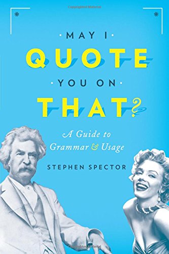 May I Quote You on That?: A Guide to Grammar and Usage [Paperback]