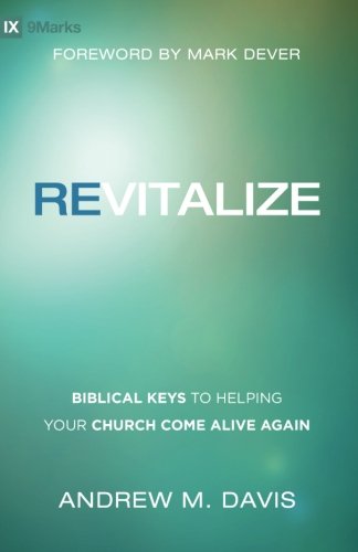 Revitalize: Biblical Keys To Helping Your Church Come Alive Again [Paperback]