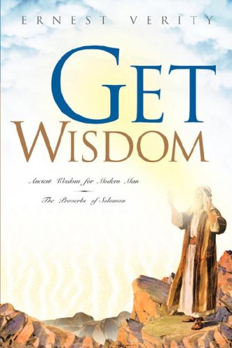 Get Wisdom  Ancient Wisdom for Modern Man [Hardcover]