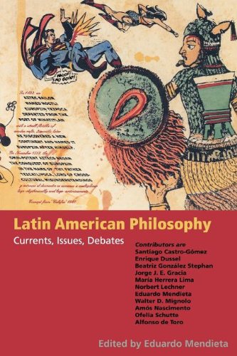 Latin American Philosophy Currents, Issues, Debates [Paperback]