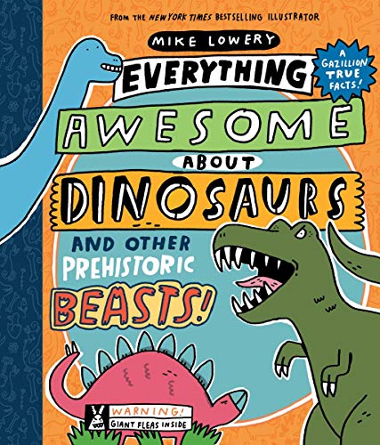 Everything Awesome About Dinosaurs and Other Prehistoric Beasts! [Hardcover]