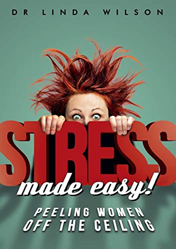 Stress Made Easy Peeling Women Off The Ceiling [Paperback]