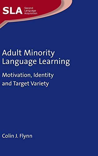 Adult Minority Language Learning Motivation, Identity and Target Variety [Hardcover]