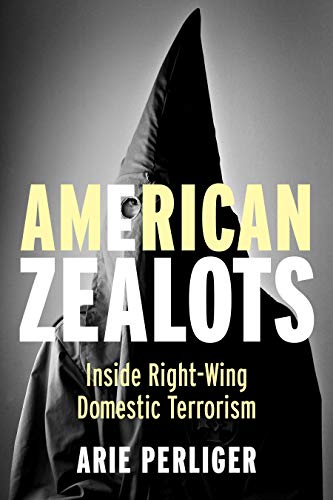 American Zealots: Inside Right-Wing Domestic Terrorism [Paperback]