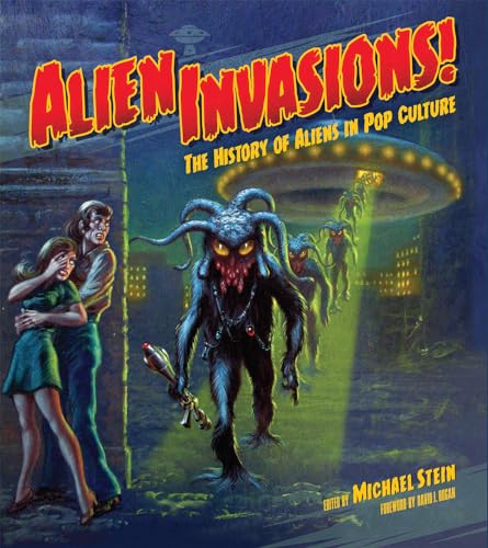 Alien Invasions! The History of Aliens in Pop Culture [Hardcover]