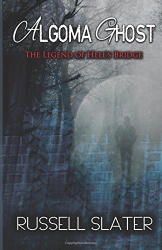 Algoma Ghost The Legend Of Hell's Bridge [Paperback]