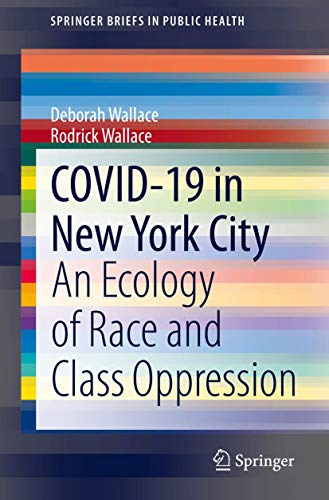 COVID-19 in New York City: An Ecology of Race and Class Oppression [Paperback]