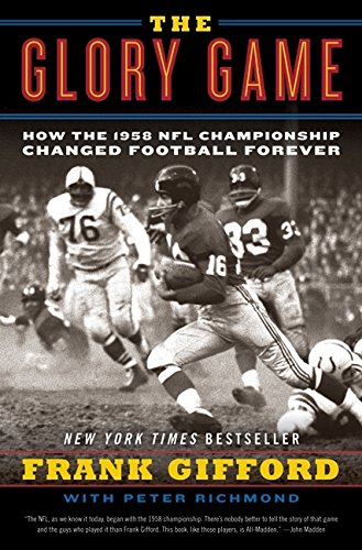 The Glory Game: How the 1958 NFL Championship Changed Football Forever [Paperback]