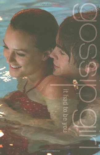 Gossip Girl: It Had to Be You: The Gossip Girl Prequel [Paperback]