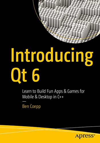 Introducing Qt 6 Learn to Build Fun Apps & Games for Mobile & Desktop i [Paperback]