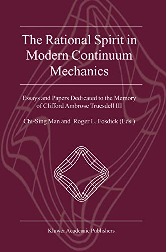 The Rational Spirit in Modern Continuum Mechanics: Essays and Papers Dedicated t [Hardcover]