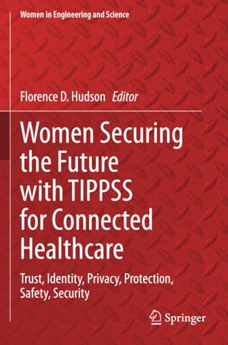 Women Securing the Future with TIPPSS for Connected Healthcare: Trust, Identity, [Paperback]