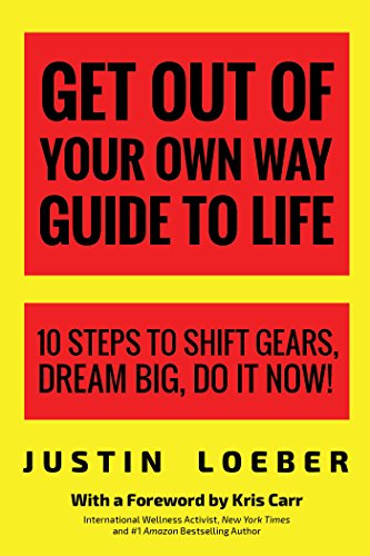 Get Out of Your Own Way Guide to Life: 10 Steps to Shift Gears, Dream Big, Do it [Paperback]