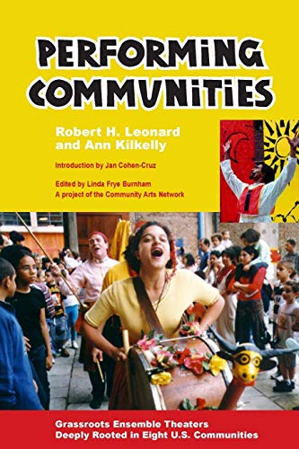 Performing Communities: Grassroots Ensemble Theaters Deeply Rooted in Eight U.S. [Paperback]