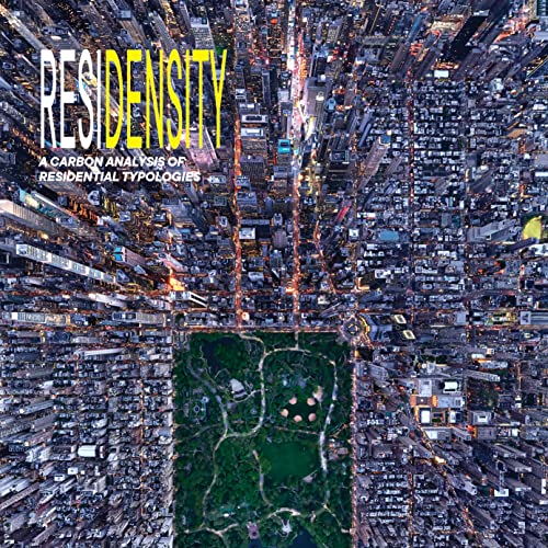 RESIDENSITY: A Carbon Analysis of Residential Typologies [Paperback]