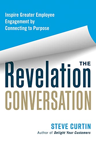 The Revelation Conversation: Inspire Greater Employee Engagement by Connecting t [Paperback]