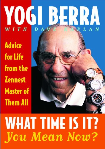 What Time Is It? You Mean Now?: Advice for Life from the Zennest Master of Them  [Paperback]