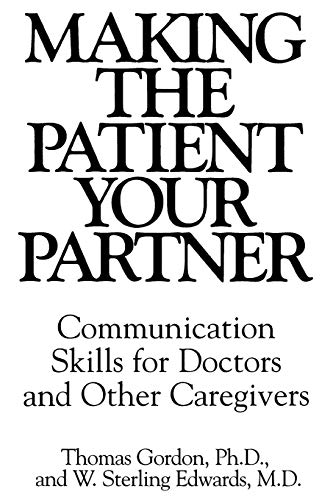 Making the Patient Your Partner Communication Skills for Doctors and Other Care [Paperback]