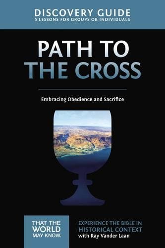 The Path to the Cross Discovery Guide: Embracing Obedience and Sacrifice [Paperback]