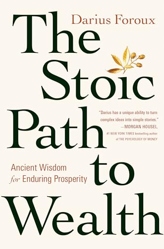 The Stoic Path to Wealth: Ancient Wisdom for Enduring Prosperity [Hardcover]