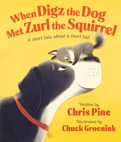 When Digz the Dog Met Zurl the Squirrel: A Short Tale About a Short Tail [Hardcover]