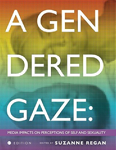 A Gendered Gaze Media Impacts On Perceptions Of Self And Sexuality [Paperback]