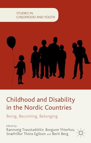 Childhood and Disability in the Nordic Countries Being, Becoming, Belonging [Hardcover]